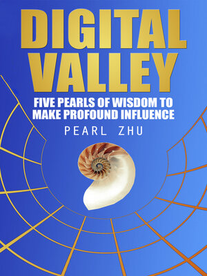 cover image of Digital Valley: Five Pearls of Wisdom to Make Profound Influence